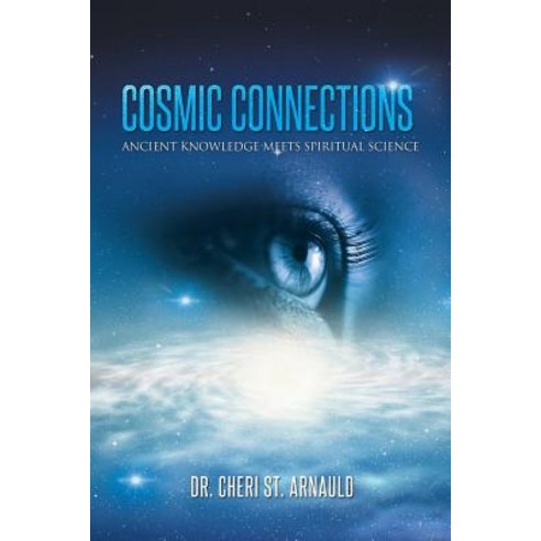 Cosmic Connections: Ancient Knowledge Meets Spiritual Science Paperback, Balboa Press