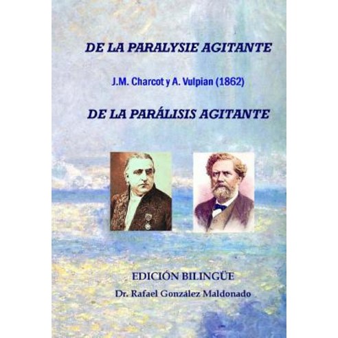 de La Paralisis Agitante Charcot y Vulpian 1862: Edicion Bilingue (de La Paralysie Agitante) Paperback, Rafael Gonzalez Maldonado