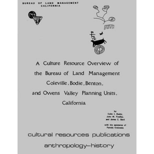 A Culture Resource Overview of the Bureau of Land Management Coleville Bodie Benton and Owens Valley Planning Units California Paperback, Createspace 컬쳐랜드 Best Top5