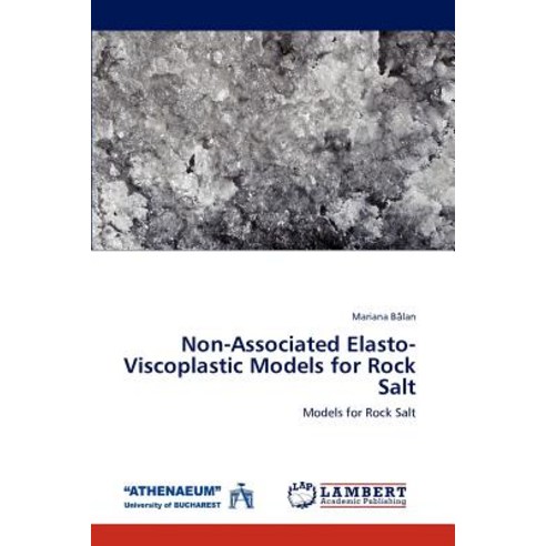 Non-Associated Elasto-Viscoplastic Models for Rock Salt Paperback, LAP Lambert Academic Publishing