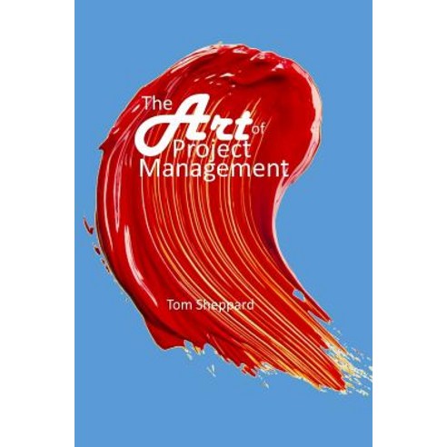 The Art of Project Management Paperback, Createspace Independent Publishing Platform