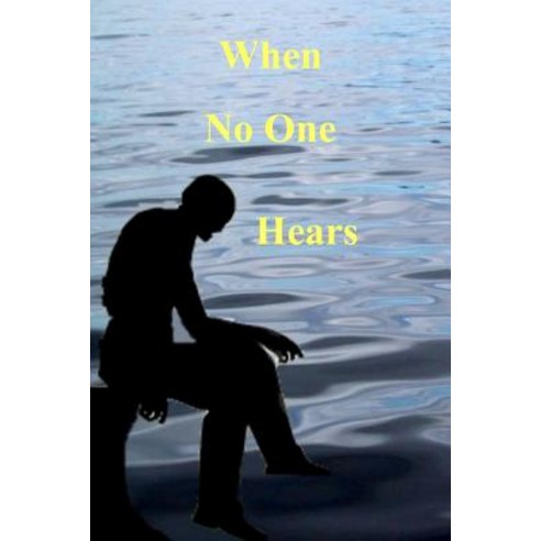 When No One Hears Paperback, Createspace Independent Publishing Platform