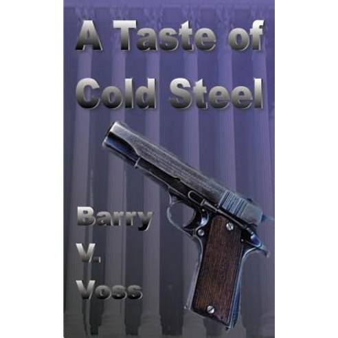 A Taste of Cold Steel Paperback, Authorhouse