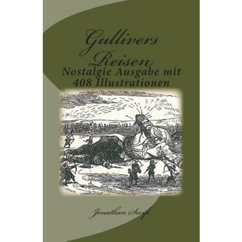 Gullivers Reisen: Nostalgie Ausgabe Mit 408 Illustrationen Paperback, Createspace Independent Publishing Platform
