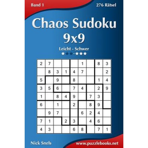 Chaos Sudoku 9x9 - Leicht Bis Extrem Schwer - Band 1 - 276 Ratsel Paperback, Createspace Independent Publishing Platform