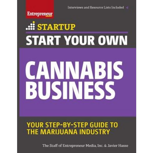 Start Your Own Cannabis Business: Your Step-By-Step Guide to the Marijuana Industry Paperback, Entrepreneur Press
