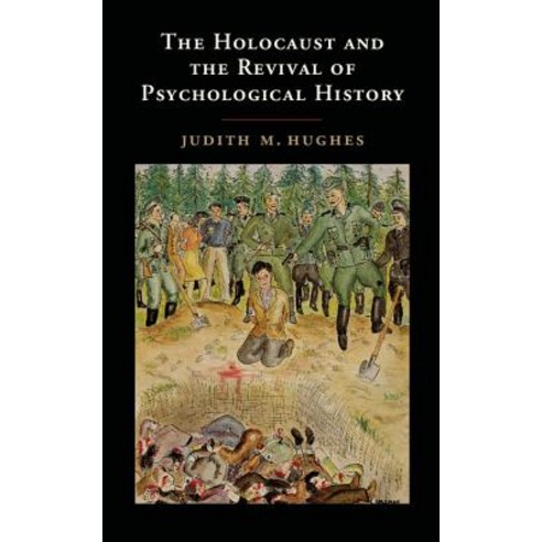The Holocaust and the Revival of Psychological History Hardcover, Cambridge University Press