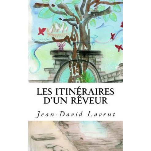 Les Itineraires D''Un Reveur Paperback, Createspace Independent Publishing Platform