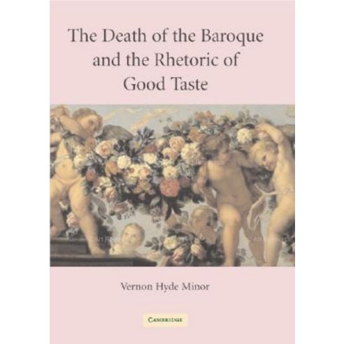 The Death of the Baroque and the Rhetoric of Good Taste Hardcover, Cambridge University Press