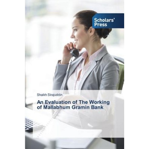 An Evaluation of the Working of Mallabhum Gramin Bank Paperback, Scholars'' Press