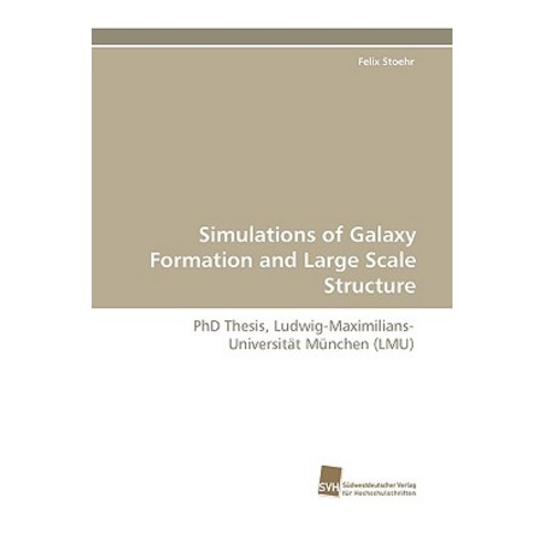 Simulations of Galaxy Formation and Large Scale Structure Paperback, Sudwestdeutscher Verlag Fur Hochschulschrifte