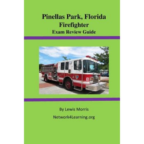 Pinellas Park Florida Firefighter Exam Review Guide Paperback, Createspace Independent Publishing Platform