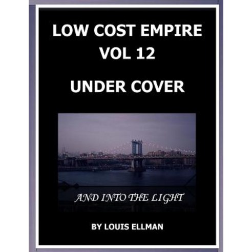 Low Cost Empire Volume 12 - Under Cover and Into the Light Paperback, Createspace Independent Publishing Platform
