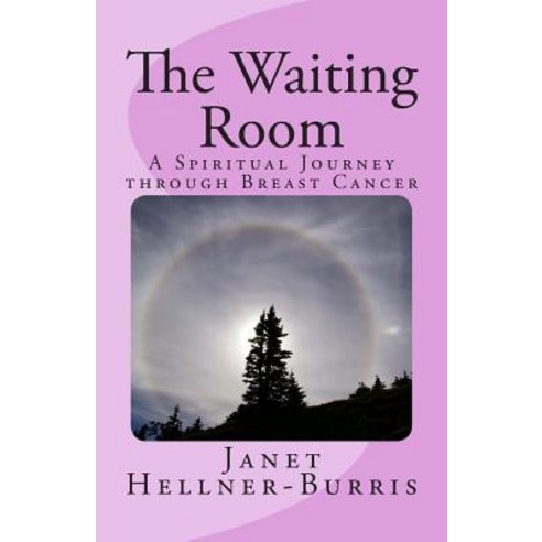 The Waiting Room: A Spiritual Journey Through Breast Cancer Paperback, Createspace Independent Publishing Platform