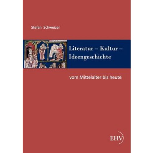 Literatur - Kultur - Ideengeschichte: Vom Mittelalter Bis Heute Paperback, Europ Ischer Hochschulverlag Gmbh & Co. Kg