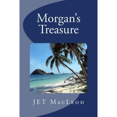 Morgan''s Treasure Paperback, Createspace Independent Publishing Platform