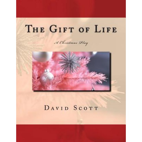 The Gift of Life: A Christmas Play Paperback, Createspace Independent Publishing Platform