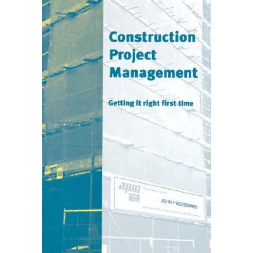Construction Project Management: Getting It Right First Time Hardcover, Thomas Telford Publishing