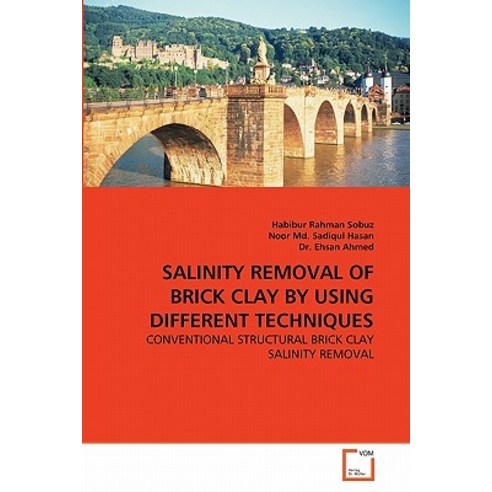 Salinity Removal of Brick Clay by Using Different Techniques Paperback, VDM Verlag