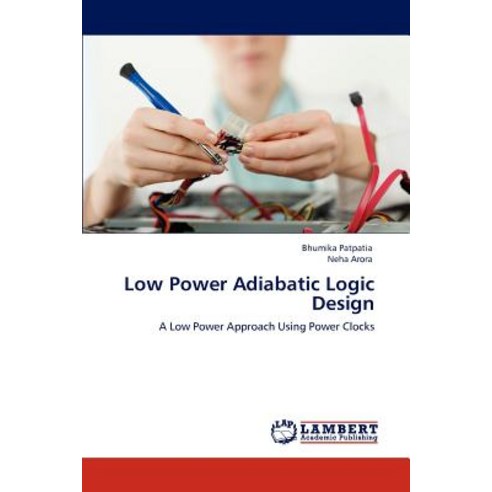 Low Power Adiabatic Logic Design Paperback, LAP Lambert Academic Publishing