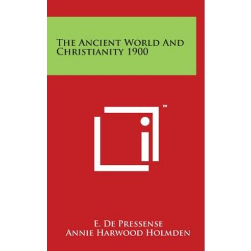 The Ancient World and Christianity 1900 Hardcover, Literary Licensing, LLC