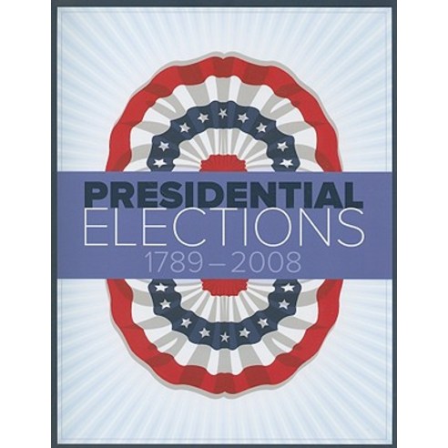 Presidential Elections 1789-2008 Paperback, CQ Press