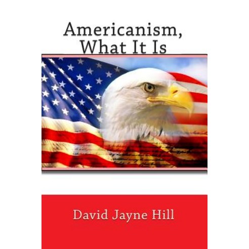 Americanism What It Is Paperback, Createspace Independent Publishing Platform