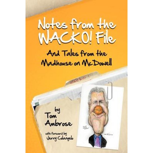 Notes from the Wacko! File: And Tales from the Madhouse on McDowell Paperback, T-Bone Press