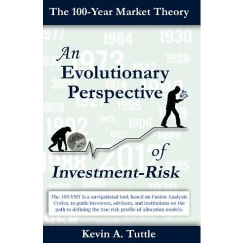 100-Year Market Theory: An Evolutionary Perspective of Investment-Risk Paperback, Createspace Independent Publishing Platform