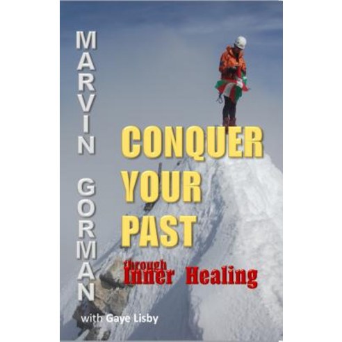 Conquer Your Past Through Inner Healing Paperback, Worldwide Publishing Group