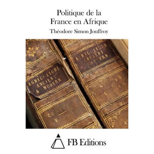Politique de La France En Afrique Paperback, Createspace Independent Publishing Platform