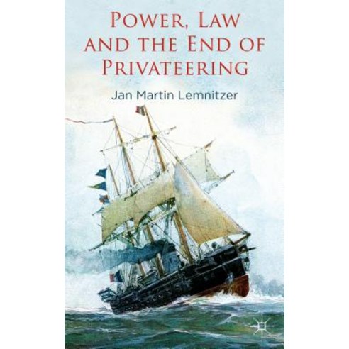 Power Law and the End of Privateering Hardcover, Palgrave MacMillan