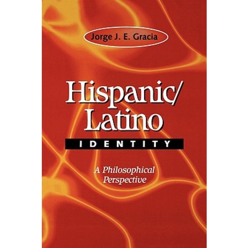 Hispanic / Latino Identity: A Philosophical Perspective Paperback, Wiley-Blackwell