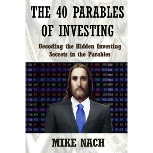 The 40 Parables of Investing Paperback, Createspace Independent Publishing Platform
