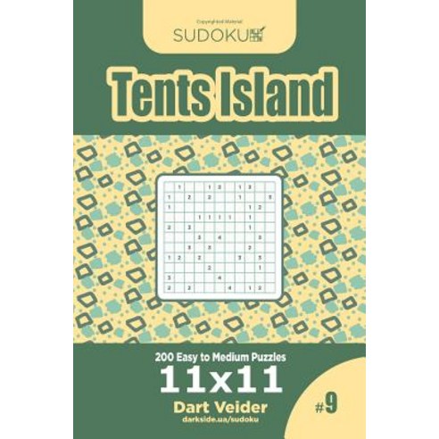 Sudoku Tents Island - 200 Easy to Medium Puzzles 11x11 (Volume 9) Paperback, Createspace Independent Publishing Platform