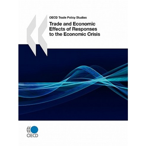 Trade and Economic Effects of Responses to the Economic Crisis: OECD Trade Policy Studies Paperback, Organization for Economic Co-Operation & Deve