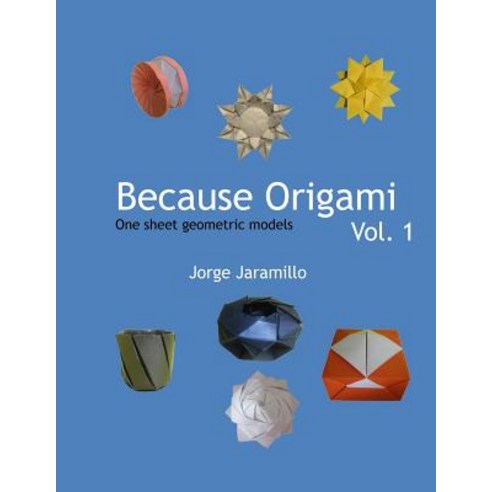 Because Origami: One Sheet Geometric Models Paperback, Createspace Independent Publishing Platform