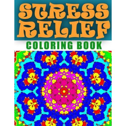 Stress Relief Coloring Book Volume 4: Adult Coloring Book Stress Relieving Patterns Paperback, Createspace Independent Publishing Platform