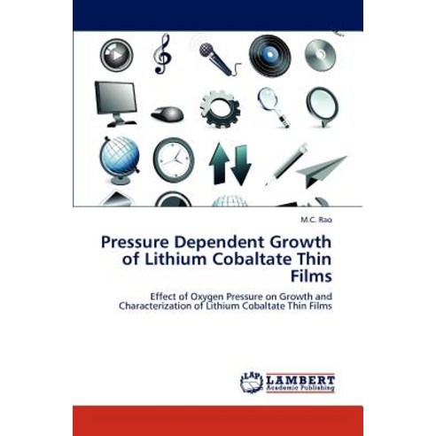 Pressure Dependent Growth of Lithium Cobaltate Thin Films Paperback, LAP Lambert Academic Publishing