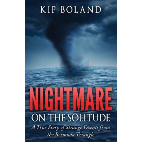 Nightmare on the Solitude: A True Story of Strange Events from the Bermuda Triangle Paperback, Createspace Independent Publishing Platform