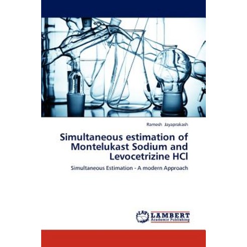 Simultaneous Estimation of Montelukast Sodium and Levocetrizine Hcl Paperback, LAP Lambert Academic Publishing