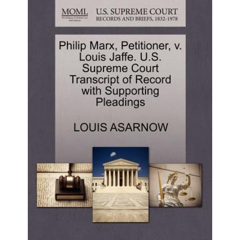 Philip Marx Petitioner V. Louis Jaffe. U.S. Supreme Court Transcript of Record with Supporting Pleadings Paperback, Gale, U.S. Supreme Court Records