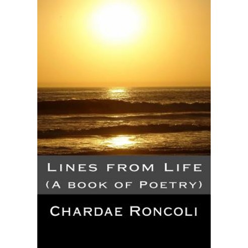 Lines from Life: (A Book of Poetry) Paperback, Createspace Independent Publishing Platform