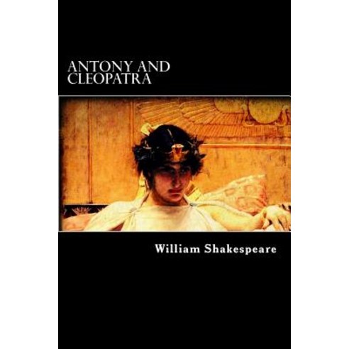 Antony and Cleopatra (Illustrated) Paperback, Createspace Independent Publishing Platform