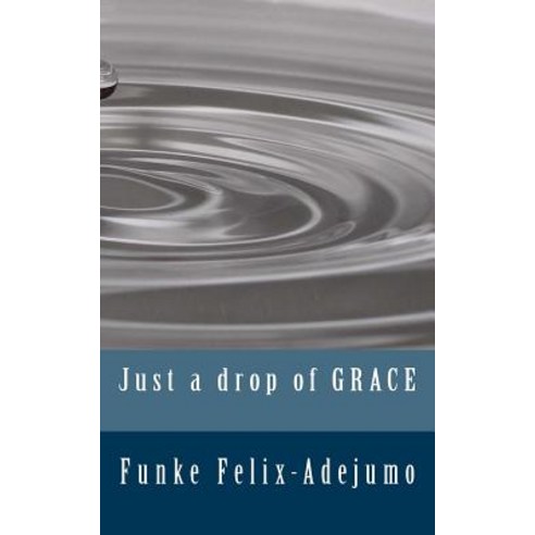 Just a Drop of Grace Paperback, Createspace