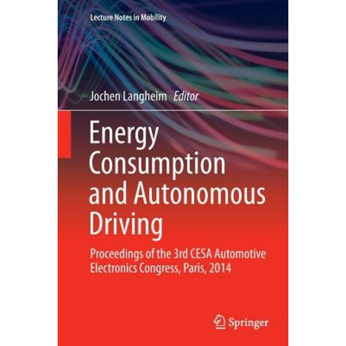Energy Consumption and Autonomous Driving: Proceedings of the 3rd Cesa Automotive Electronics Congress Paris 2014 Paperback, Springer