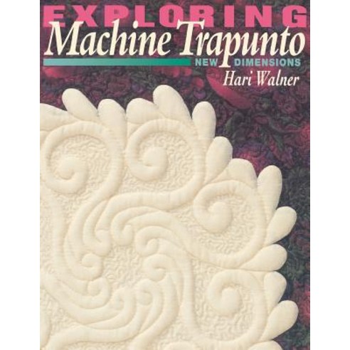Exploring Machine Trapunto. New Dimensions - Print on Demand Edition Paperback, C&T Publishing