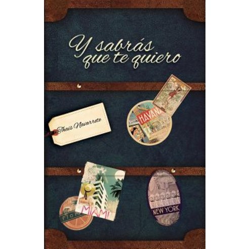 Y Sabras Que Te Quiero. Paperback, Createspace Independent Publishing Platform