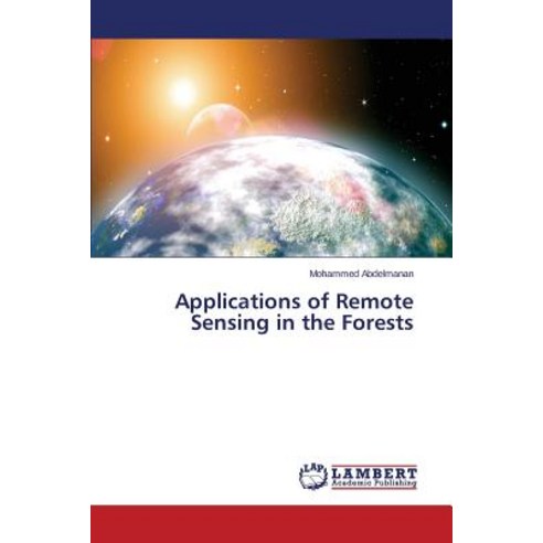 Applications of Remote Sensing in the Forests Paperback, LAP Lambert Academic Publishing