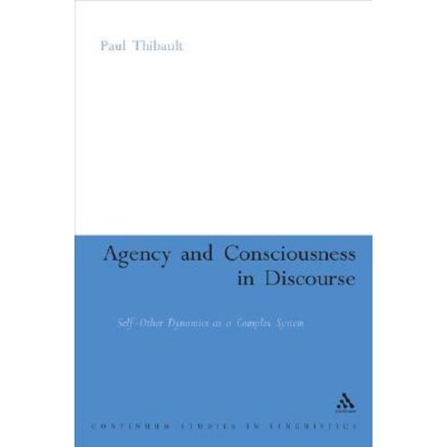 Agency and Consciousness in Discourse: Self-Other Dynamics as a Complex System Paperback, Continuum